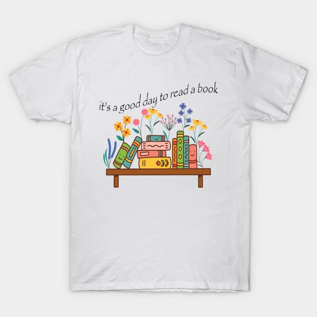 Its A Good Day To Read A Book T-Shirt by banayan